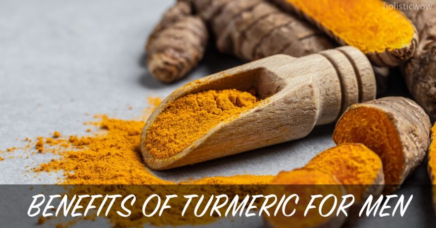 What are the Benefits of Turmeric for Men? 6 Benefits of turmeric for men